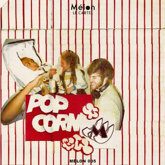 Popcorn by Mélon Le Cartel