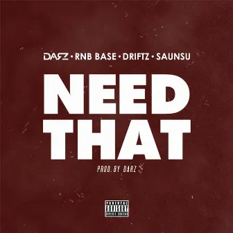 Need That (feat. Driftz & Saunsu) by Rnb Base