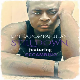 Still Down by J.P. Tha Pompafillian