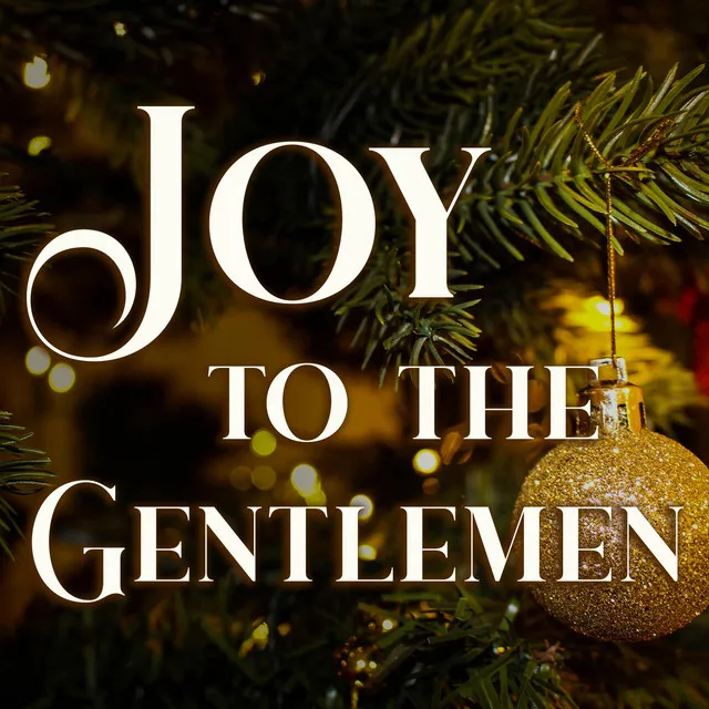 Joy to the Gentlemen