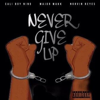 Never Give Up by Cali Boy Nino