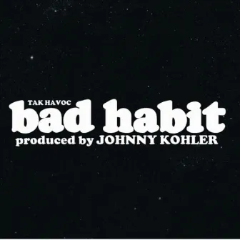 Bad Habit by Tak Havoc