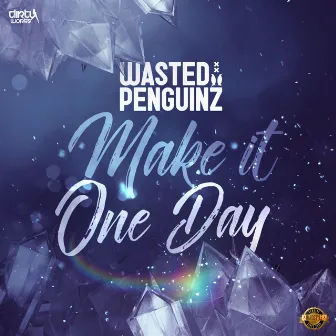 Make It One Day by Wasted Penguinz