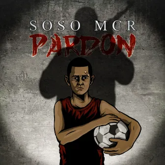 Pardon by Soso Mcr