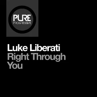 Right Trough You by Luke Liberati