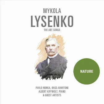 Mykola Lysenko: The Art Songs, Pt. 1 - Nature by Mykola Lysenko