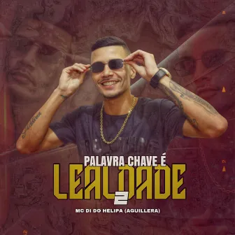 PALAVRA CHAVE É LEALDADE 2 by Kongo