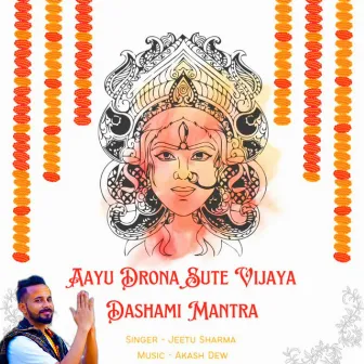 Aayu Drona Sute Vijaya Dashami Mantra by Jeetu Sharma