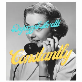 Constantly by Dejazz Libretti