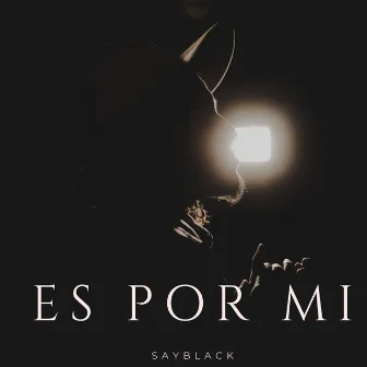 Es por Mi by Sayblack