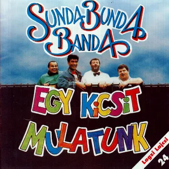 Egy kicsit mulatunk by Sunda Bunda Banda