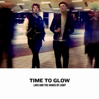 Time to Glow by Lars and The Hands of Light