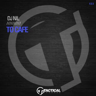 To Cafe (Extended Mix) by Dj Nil