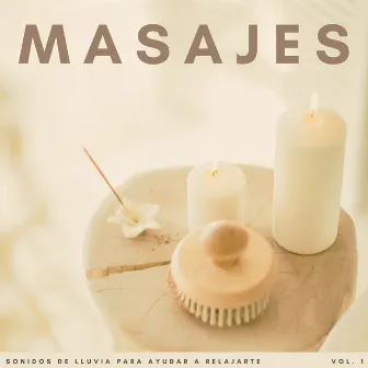 Masajes: Sonidos De Lluvia Para Ayudar A Relajarte Vol. 1 by Música para masajes: flauta nativa americana