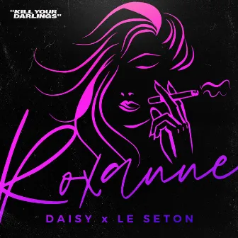 Roxanne by DAI$Y