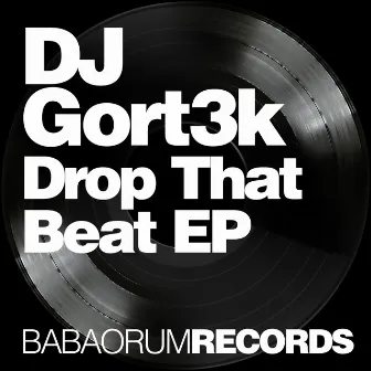 Drop That Beat by DJ Gort3k