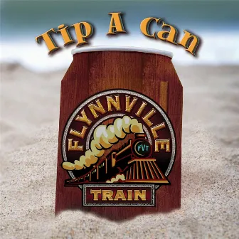 Tip a Can (2013) by Flynnville Train