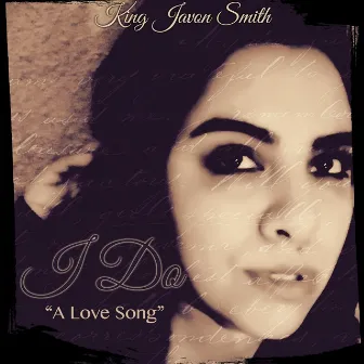 I Do (A Love Song) by King Javon Smith