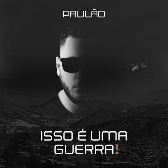 Isso É uma Guerra by Paulão