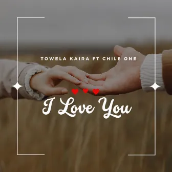 I Love You by Towela Kaira