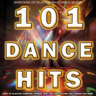 101 Dance Hits (Best of Electro, Dubstep, Trance, Goa, Trip Hop, Techno, Psy Trance Anthems) by Unknown Artist