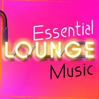 Essential Lounge Music by Unknown Artist