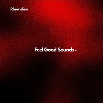 Feel Good Sounds EP by Rhymeline