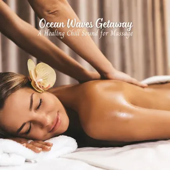 Ocean Waves Getaway: A Healing Chill Sound for Massage by 1 Hour Massage