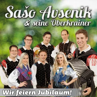 Wir feiern Jubiläum by Saso Avsenik & seine Oberkrainer