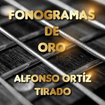 Fonogramas De Oro Alfonso Ortíz Tirado by Alfonso Ortiz Tirado