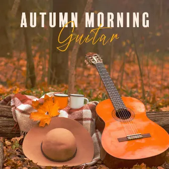 Autumn Morning Guitar: Relaxing Jazz to Start Day in Better Mood by Jazz Guitar Collection