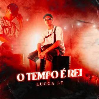 O Tempo É Rei by Mc lucca LT