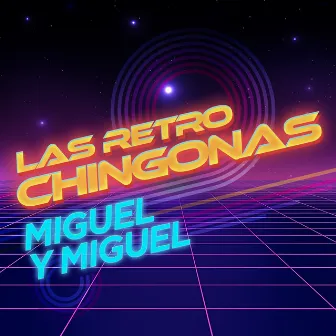 Las Retro Chingonas by Miguel Y Miguel