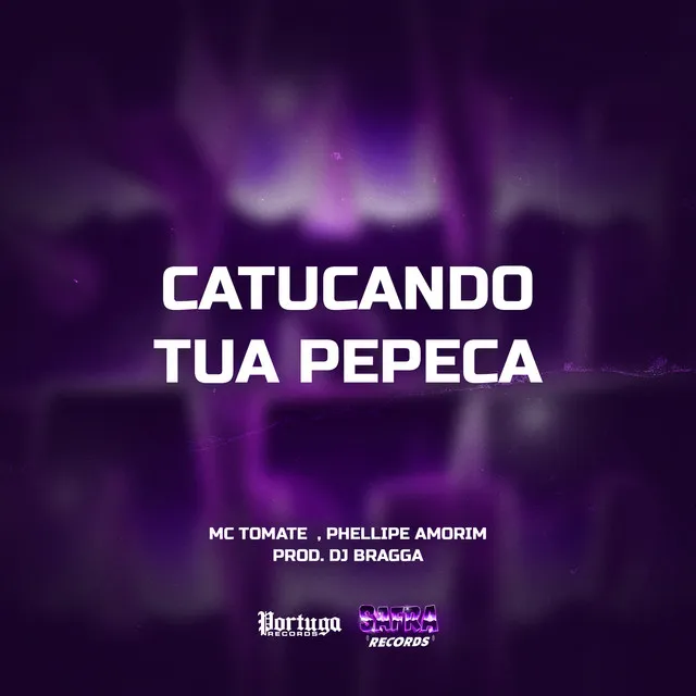 CATUCANDO TUA PEPECA