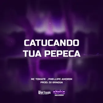 Catucando Tua Pepeca by MC TOMATE