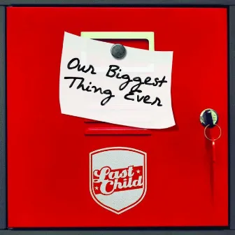 Our Biggest Thing Ever by Last Child