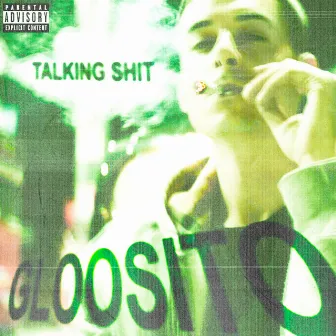 Talking Shit by Gloosito