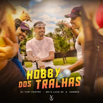 Hobby Dos Tralhas by Mc Luan Zk