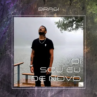 Oi Sou Eu Denovo by Bragi