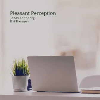 Pleasant Perception by R H Thomsen