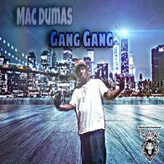 Gang Gang by Mac Dumas