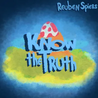 Know the Truth by Reuben Spiers