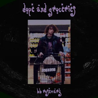 Dope and Groceries by BB Rosemary