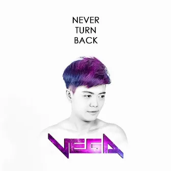 Never Turn Back by Vega