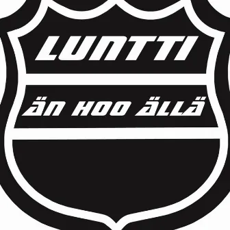 Än hoo ällä by Luntti