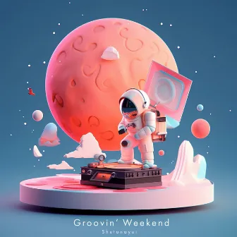 Groovin' Weekend by シトナユイ