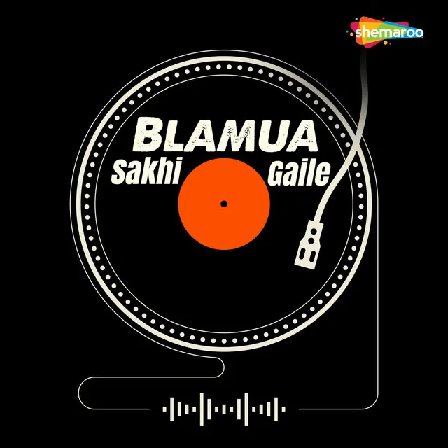 Blamua Sakhi Gaile