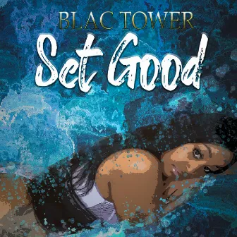 Set Good by Blac Tower