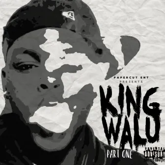 Part One by King walu