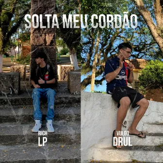 Solta Meu Cordão by Vulgo Drul